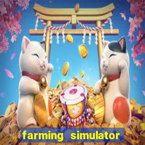 farming simulator 18 dinheiro infinito